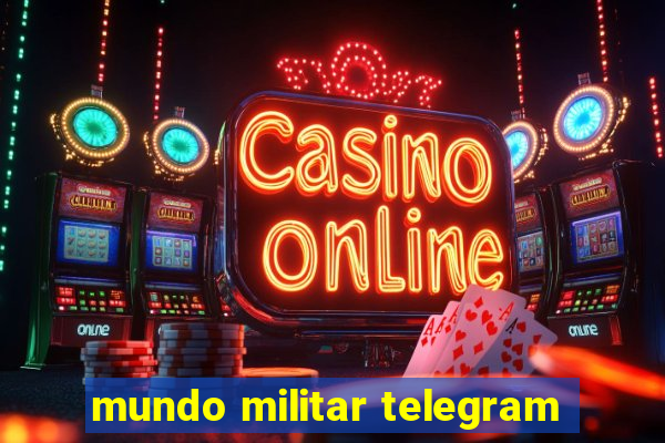 mundo militar telegram